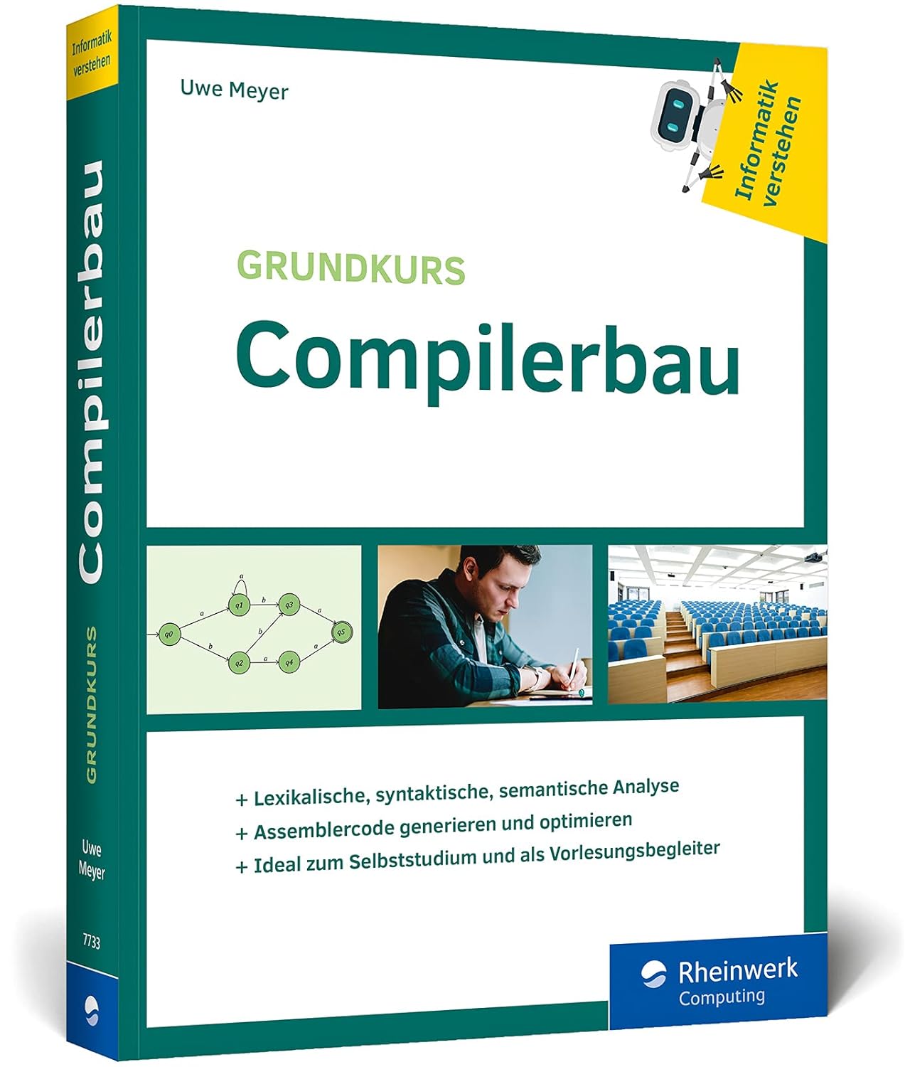 Was ist ein Compiler? 5 Grundkurs Compilerbau: Aus der Buchreihe »Informatik verstehen«. Ideal zum Selbststudium