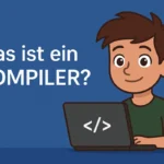 Was ist ein Compiler?
